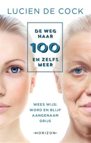 Cover afbeelding voor "De weg naar 100 en zelfs meer"