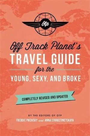 Cover afbeelding voor "Off Track Planet's Travel Guide for the Young, Sexy, and Broke"